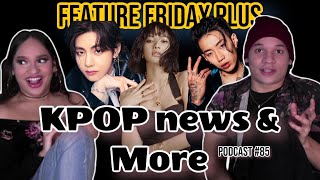 Feature Friday Plus 84 KPOP 2022 GOT KP1ER BTS Grammys Jay Park Retiring LALISA [upl. by Regazzi3]