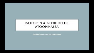 Isotopen amp Gemiddelde Atoommassa [upl. by Anerol]