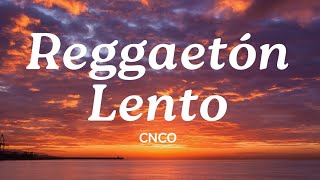 Reggaetón Lento Bailemos 💛 Lyrics  CNCO  Mix Canciones Reggaeton 2024 [upl. by Sirref]