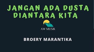 BROERY MARANTIKAJANGAN ADA DUSTA DIANTARA KITA KARAOKELYRICS BY AW MUSIK [upl. by Meggy]