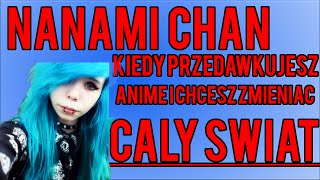 NANAMI CHAN  CZYLI JAK BYĆ EMOANIMEWEGE I PSYCHO [upl. by Cass584]