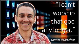 HARMONIC ATHEIST  Matthew Distefano quotI cant worship that god any longerquot [upl. by Orel]