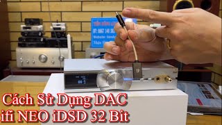 Review và hướng dẫn sử dung đầu DAC ifi NEO iDSD 32 bit nhạc chất lượng cao [upl. by Dulcie544]