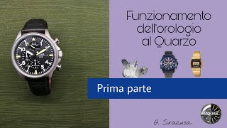 Come funziona l orologio al Quarzo  Parte 1 di 2 [upl. by Akram]