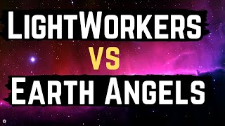 LightWorkers Vs Earth Angels [upl. by Ellata581]