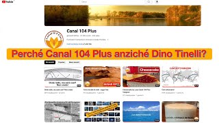 Perché Canal 104 Plus anziché Dino Tinelli [upl. by Boccaj]