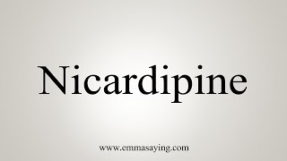 How To Say Nicardipine [upl. by Kifar17]