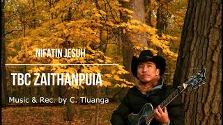 TBC Zaithanpuia  Nifatin Jesuh Official Audio Lyrics Video [upl. by Ayekat]