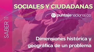 SABER 11  ICFES  Sociales y Ciudadanas  Dimensiones histórica y geográfica de un problema [upl. by Eirrek]