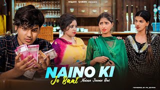 Naino Ki Jo Baat Naina Jaane hai  Heart Touching Love Story  Sad Song  Ft Maahi Queen amp Aryan [upl. by O'Dell278]