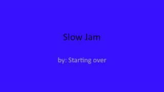 Slow Jam starting over [upl. by Strohl]