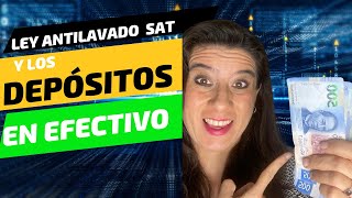 ley antilavado y SAT DEPÓSITOS EN EFECTIVO [upl. by Aneerehs713]