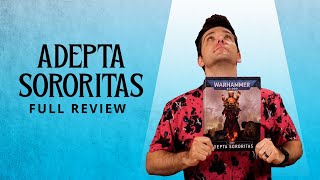 Adepta Sororitas FULL CODEX REVIEW  Warhammer 40k [upl. by Bobseine]