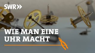 Wie man eine Uhr macht  SWR Handwerkskunst [upl. by Calle]