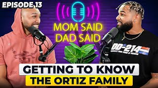 GETTING TO KNOW THE ORTIZ FAMILY  Mom Said Dad Said [upl. by Neelrac785]