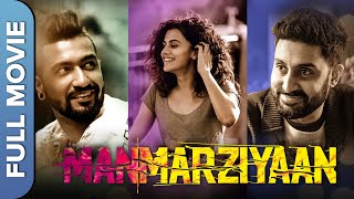 मनमर्जियां  Manmarziyaan Modern Love Story Movie  Vicky Kaushal Taapsee Pannu Abhishek Bachchan [upl. by Ailliw]