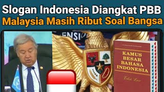 Slogan Indonesia Diangkat PBB Malaysia Masih Ribut Soal Bangsa [upl. by Mitzi]