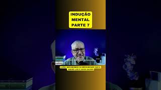 INDUÇÃO MENTAL  PARTE 7 [upl. by Atteynek]