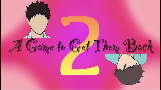 A Game to Get Them Back Ft Sakuatsu Kagehina and Iwaoi Pt 2 [upl. by Aibara238]