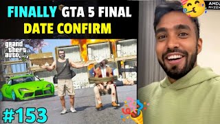 FINALLY GTA 5 FINAL DATE CONFIRM  TECHNO GAMERZ GTA 5 NEW VIDEO 153  UJJWAL GTA 5 NEW EPISODE 153 [upl. by Nylarak]