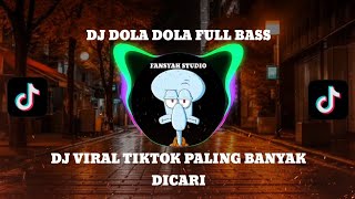 DJ DOLA DOLA FULL BASS  DJ VIRAL TIKTOK PALING BANYAK DICARI [upl. by Olodort]