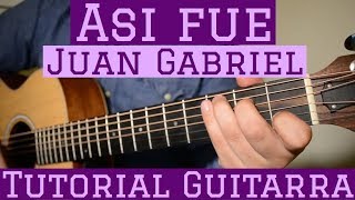 Asi Fue  Tutorial de Guitarra  Juan Gabriel  Para Principiantes [upl. by Euqcaj223]