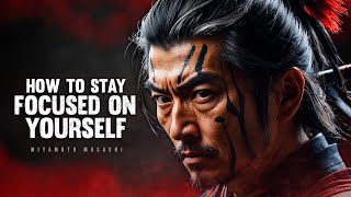 How To Stay Focused on Yourself  Miyamoto Musashi [upl. by Ecirtac]