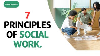 7 Principles of Social Work [upl. by Adiaros]