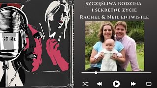 Wzorowy mąż kochający ojciec patologiczny kłamca  historia rodziny Entwistle Podcast kryminalny [upl. by Hasty]