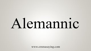 How To Say Alemannic [upl. by Fillender]