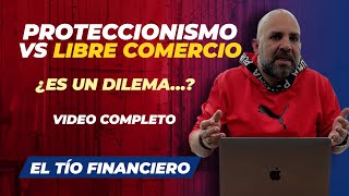 Proteccionismo VS Libre Comercio  ¿Es un dilema…  Video completo [upl. by Norvan]