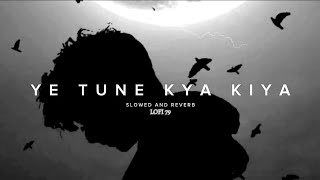 YE TUNE KYA KIYA SOLVED  RELAX LOFI 79 [upl. by Esyli]