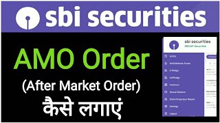 AMO Order in Sbi securities  How to Place AMO order in Sbi securities  After Market Order sbicap [upl. by Llenyar586]