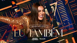 Naiara Azevedo  Eu Também DVDPlural [upl. by Orecic712]