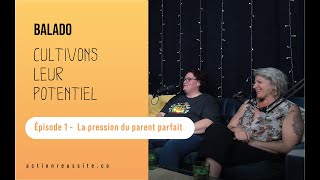 Cultivons leur potentiel  Épisode 1  La pression du parent parfait [upl. by Gittel]