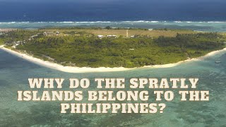 Why Do the Spratly Islands belong to the Philippines [upl. by Suertemed]