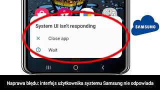 Jak naprawić brak reakcji interfejsu użytkownika systemu na telefonie Samsung [upl. by Pooley]