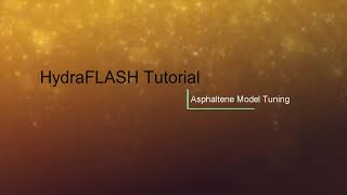 HydraFLASH 37 Asphaltene Model Tuning [upl. by Lachus]