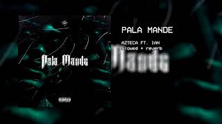 azteca  pala mande ft ian slowed  reverb [upl. by Mur95]