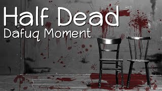 ห้องแห่งความตาย  Half Dead  Dafuq Moment [upl. by Warden]