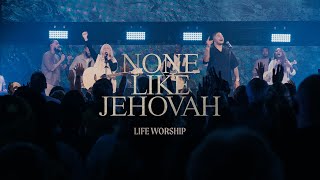 None Like Jehovah  LIFE Worship  Official Music Video [upl. by Eanat]