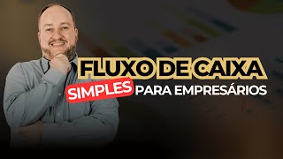 FLUXO DE CAIXA SIMPLES PARA EMPRESÁRIOS [upl. by Nimesay649]