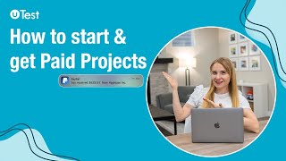 uTest  How to start and get paid projects [upl. by Wilbert]