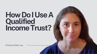 How Do I Use A Qualified Income Trust [upl. by Asenaj]