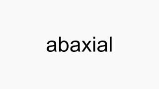 How to pronounce abaxial [upl. by Lav]