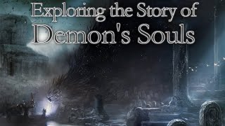 Exploring the Story of Demons Souls Lore [upl. by Ynamreg]