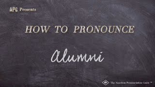 How to Pronounce Alumni Real Life Examples [upl. by Baniaz284]