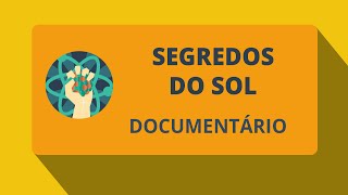 Segredos do Sol Documentário [upl. by Latreece148]