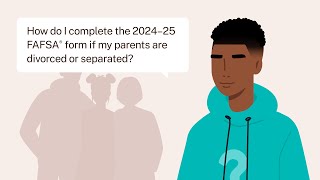 How Do I Complete the 2024–25 FAFSA® Form If My Parents Are Divorced or Separated [upl. by Lundt133]