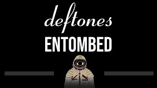 Deftones • Entombed CC Upgraded Video 🎤 Karaoke Instrumental Lyrics [upl. by Virgilio]